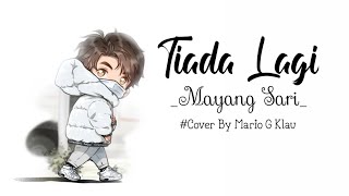 Tiada Lagi Lirik - Mayang Sari - Cover By Mario G Klau || Versi Animasi