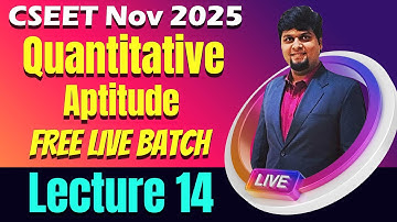 FREE CSEET Quantitative Aptitude LIVE Batch November 2025 | Lecture 14 | CSEET Video Lectures