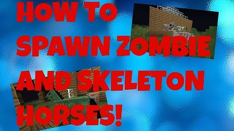 How to spawn Zombie & Skeleton horse