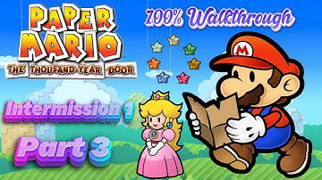 Paper Mario The Thousand Year-Door 100% Walkthrough Part 3 Intermission 1