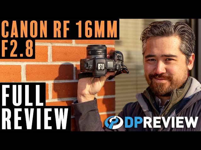 DPReview TV: Canon RF 16mm F2.8 STM Review: Digital Photography Review