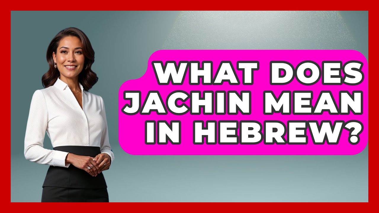 What Does Jachin Mean In Hebrew? - Jewish Teachings For All