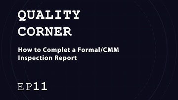 Quality Corner EP11 | How to Complete a Xometry Formal CMM Inspection Report