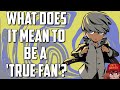 What Does It Mean To Be A 'True Fan'?