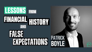 Lessons from Financial History and False Expectations in the Markets · Patrick Boyle