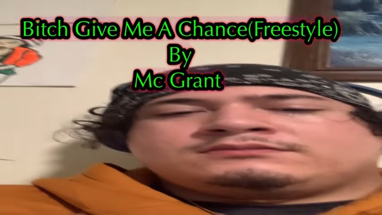 Bitch Give Me A Chance(Freestyle) By Mc Grant(Music Vid) [beat prod. by. prodium22rkg]