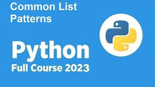 *New* Free Python Full course 2023 - Common List Patterns in Python