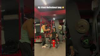 My friend motivational song 🤣#india #gymlover #fitness #gymmotivation #gymfunny #funny #newvideo