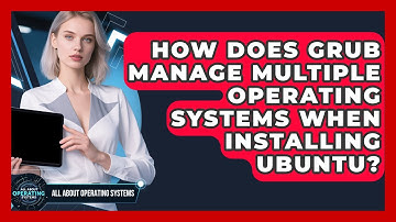 How Does GRUB Manage Multiple Operating Systems When Installing Ubuntu?