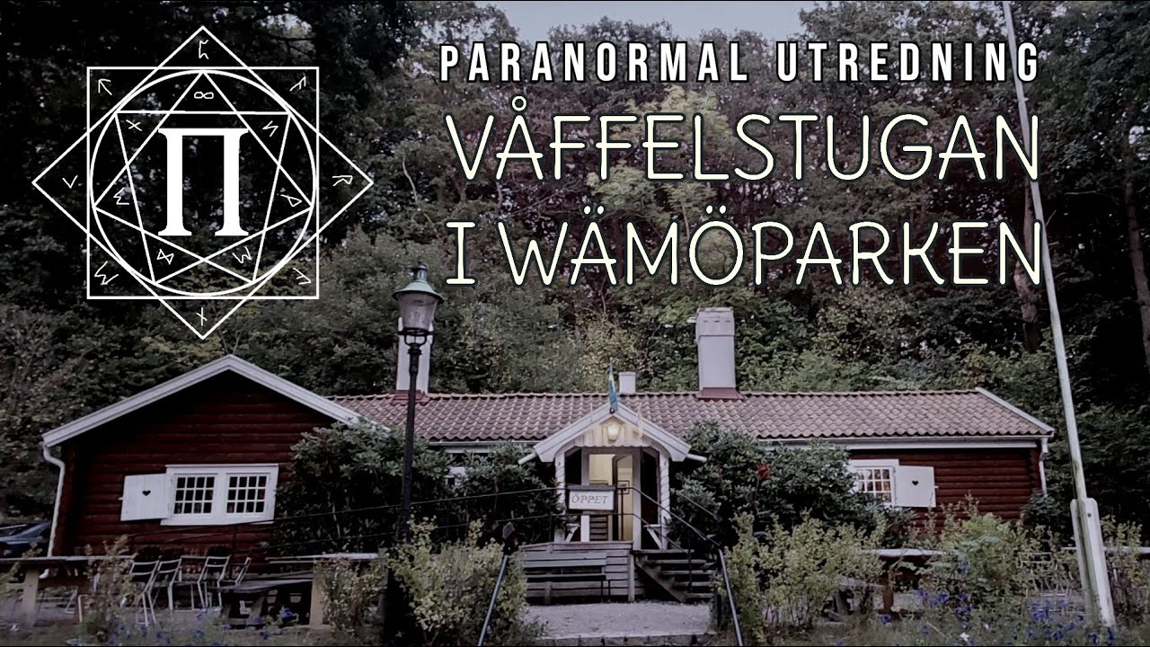 PARANORMAL UTREDNING - VÅFFELSTUGAN I WÄMÖPARKEN 