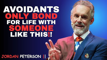 The Rare Person an Avoidant Bonds With Forever | JORDAN PETERSON