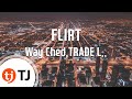 TJ노래방 FLIRT Way Ched TRADE L TJ Karaoke