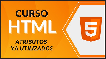 CURSO de HTML5 desde CERO 2021 - #20 - Atributos ya utilizados