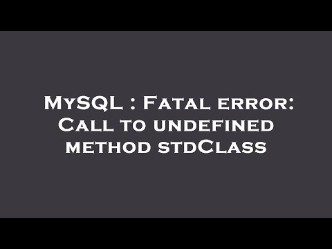 MySQL : Fatal error: Call to undefined method stdClass