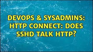Famous DevOps & SysAdmins: HTTP CONNECT: does sshd talk HTTP? Net Worth