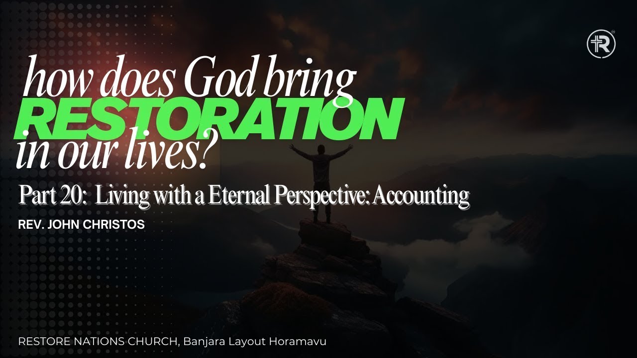 Restoration Series Part 20: Living with an Eternal Perspective: Accounting by Rev. John Christos