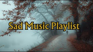 Sad Music Playlist to Feel Everything | 2 Hours of Deep Instrumental Sadness 💔