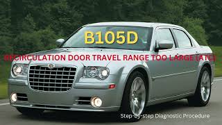 B105D Chrysler 300C - Recirculation Door Travel Range Too Large | Step-by-Step Diagnosis