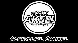 DJ TORANG AKSEL [Macam Lalu] - Compessed By Aliffullael - New Mix 2020 !!!