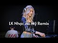LK Nhạc Âu Mỹ (Remix Vol.3) | Nonstop hay nhất 2021