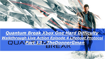 Quantum Break (Xbone) Hard Difficulty Walkthrough Live Action Episode 4 Lifeboat Protocol Part 13