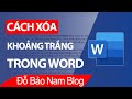 Cách xóa khoảng trắng trong Word trên mọi phiên bản nhanh &amp; đơn giản