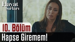 Hayat Sırları 10. - Hapse Giremem