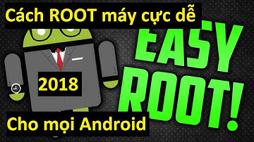 Cách ROOT mọi thiết bị Android cực đơn giản [2018]-  không cần máy tính & Đem ra tiệm √  #Phần 1