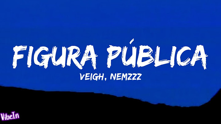 VEIGH - Figura Pública (Letra/Lyrics) ft. Nemzzz