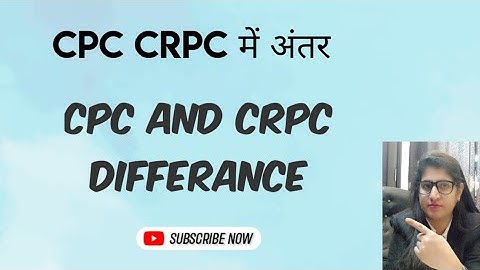Cpc or crpc mein kya anter hai 2022,Difference between cpc crpc सिविल प्रक्रिया दण्ड संहिता में अंतर