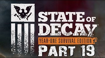 State of Decay Year One Survival Edition Walkthrough Part 19 Gameplay Lets Play Reveiw