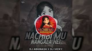 NACHIBI MU NANGALA HEI-DJ ABHI ABHINASH X DJ VICKY