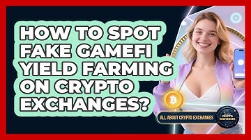 How To Spot Fake GameFi Yield Farming On Crypto Exchanges? - All About Crypto Exchanges
