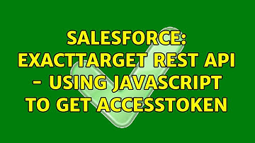 Salesforce: ExactTarget REST API - using javascript to get accessToken (2 Solutions!!)