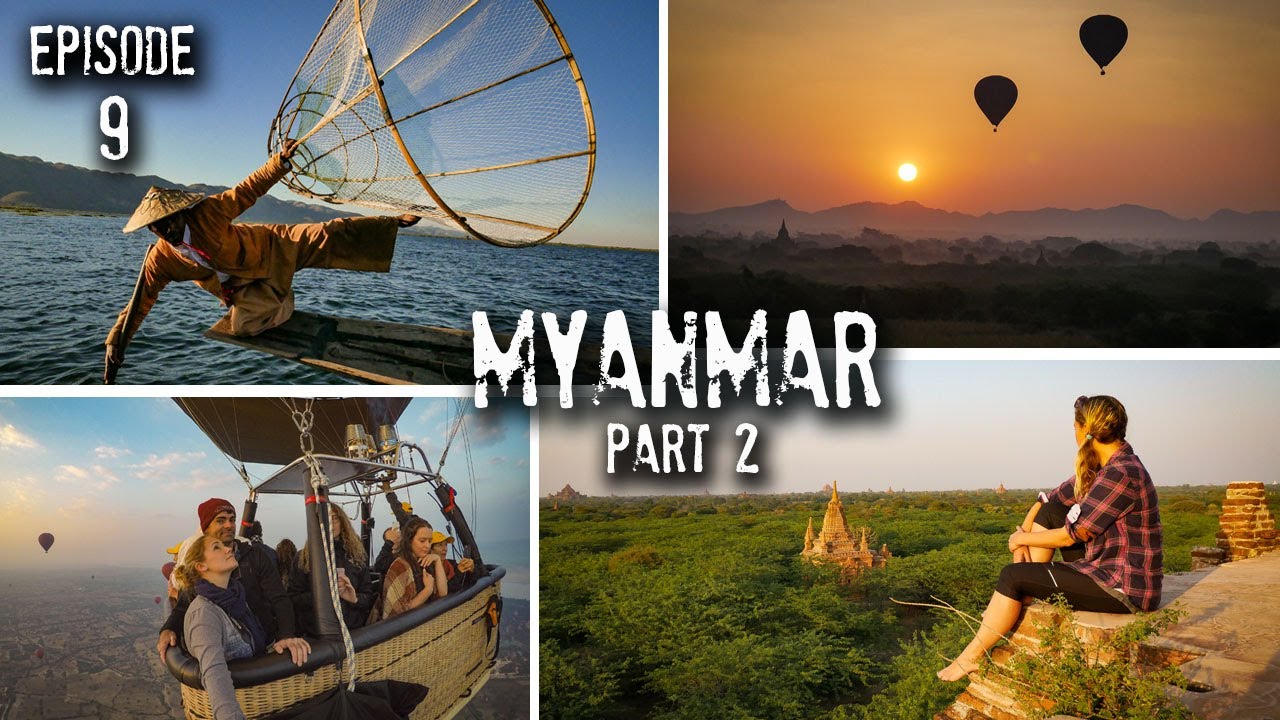 Backpacking in MYANMAR : Balloon over Bagan Temples : Inle Lake : S2 Ep.9