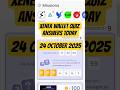 XENEA WALLET QUIZ ANSWERS TODAY 24 OCTOBER 2025|XENEA NEW EVENT CODE|XENEA WALLET QUIZ ANSWERS TODAY