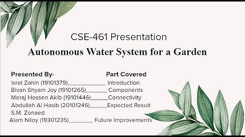 CSE461 | Video Presentation on Autonomous Water System for a Garden | Robotics | Home Project.