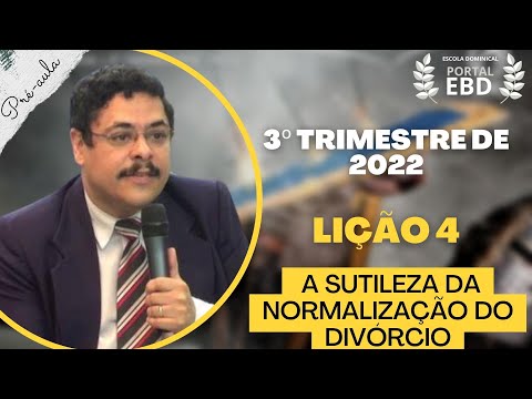 3º Trimestre de 2022 - Lição 4 - A sutileza da normalização do divórcio - pré-aula