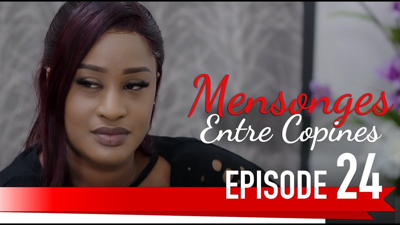 MENSONGES ENTRE COPINES EPISODE 24