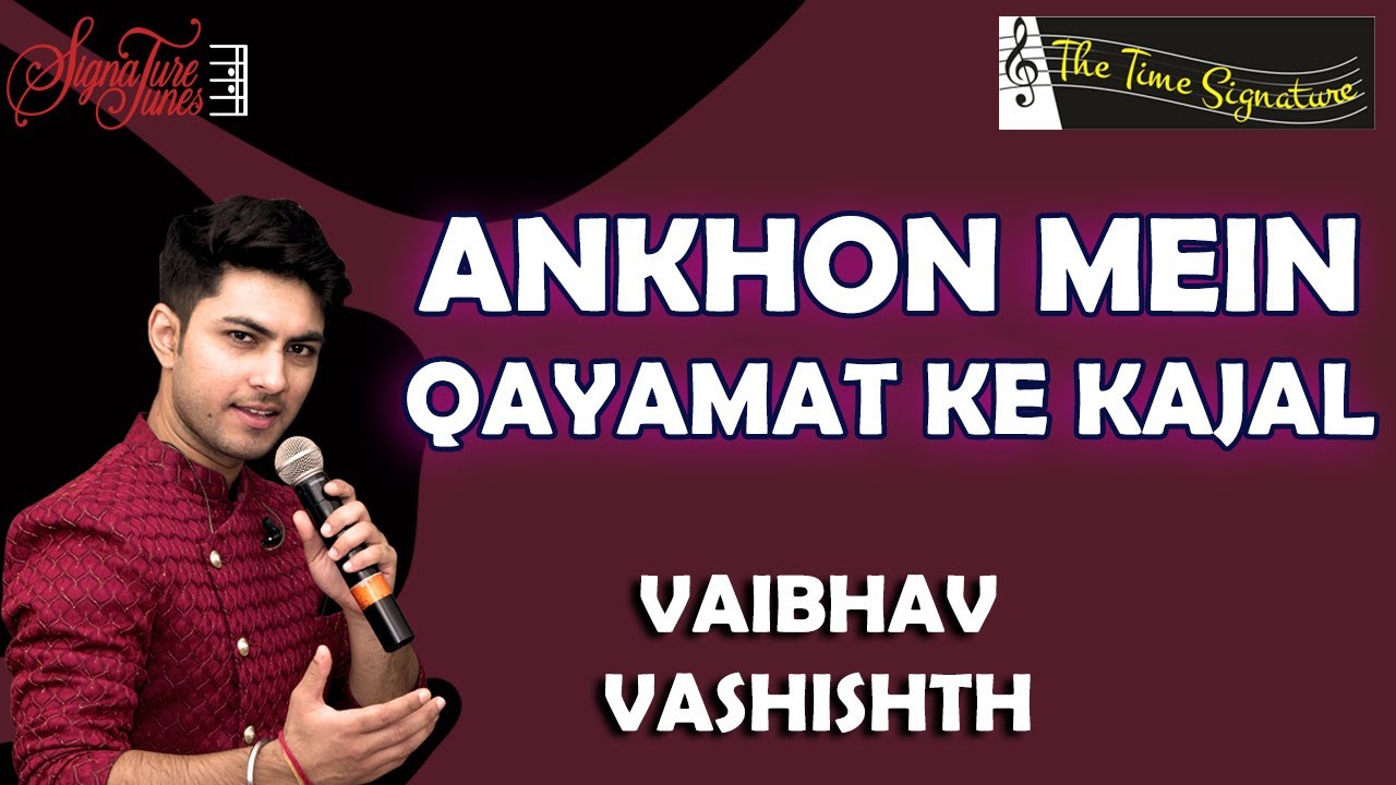 AANKHO MEIN QAYAMAT KE KAJAL I VAIBHAV VASHISHTH I THE TIME SIGNATURE