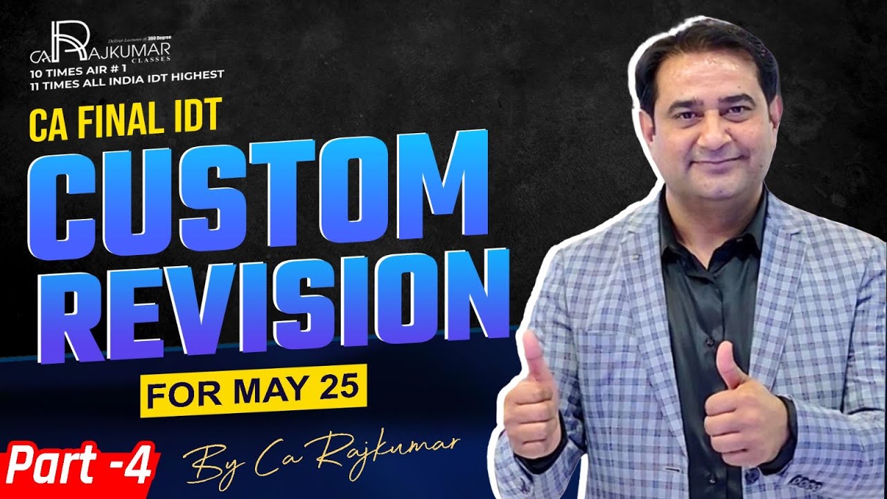 📘 CA Final IDT Revision For May / Sep 25 | Custom Part - 4 | CA Raj ...