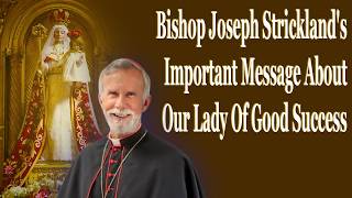 Bishop Strickland's Important Message About Our Lady Of Good Success