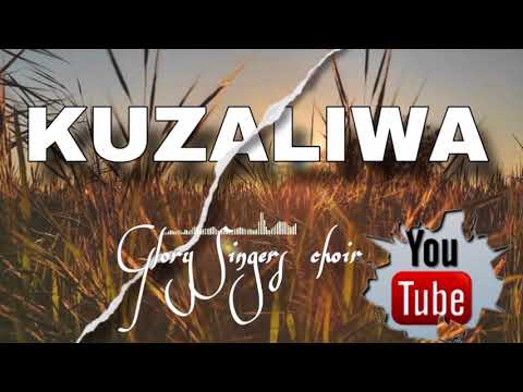 KUZALIWA By Glory Singers Choir Basanza New Video Lyrics