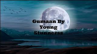 Gumaan Lyrics - Young Stunners Talha Anjum Talhah Yunus Prod. By Jokhay Muxicpoint