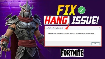 Fix the “Application Hang Detected” Error in Fortnite | The Application Has Hung and Will Now Close