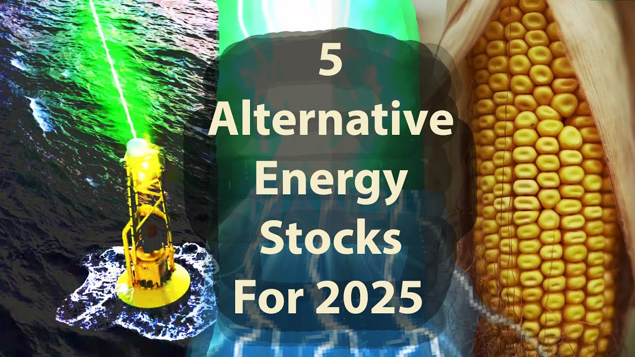 5 Alternative Energy Stocks To Watch In 2025