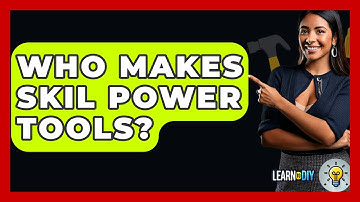 Who Makes Skil Power Tools? - LearnToDIY360.com