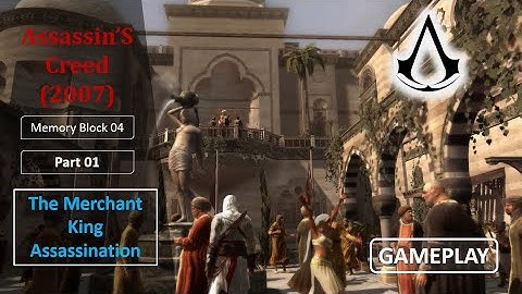Assassin’s Creed (2007) – Memory Block 04 (Part 01) | The Merchant King | Gameplay Walkthrough