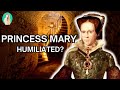 The disgusting treatment of princess mary mary i of england