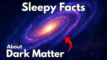 The Most Relaxing Facts About Dark Matter To Fall Asleep To